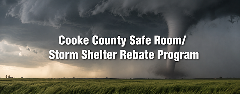 Masthead image featuring text Cooke County Safe Room/Storm Shelter Rebate Program and a green field with dark clouds and tornado in the background